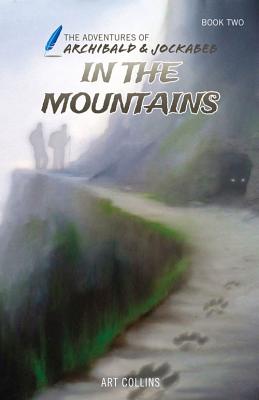 In the Mountains (Adventures of Archibald and Jockabeb) - Collins, Art