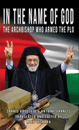 In the Name of God: The Archbishop Who Armed the PLO