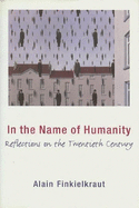 In the Name of Humanity: Reflections on the Twentieth Century