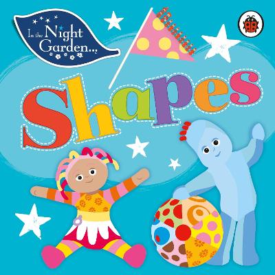 In the Night Garden: Shapes - In the Night Garden