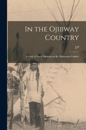 In the Ojibway Country: A Story of Early Missions on the Minnesota Frontier