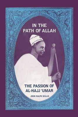 In the Path of Allah: 'Umar, An Essay into the Nature of Charisma in Islam' - Willis, John Ralph