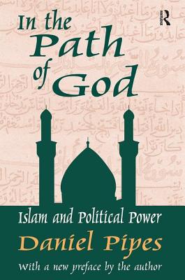 In the Path of God: Islam and Political Power - Pipes, Daniel