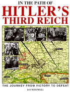 In the Path of Hitler's Third Reich: The Journey from Victory to Defeat - Westwell, Ian, and Random House Value Publishing