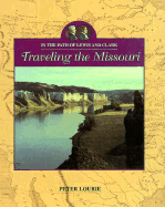 In the Path of Lewis and Clark: Traveling the Missouri