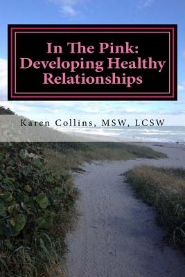 In The Pink: Developing Healthy Relationships - Collins Msw, Karen