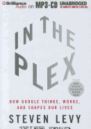 In the Plex: How Google Thinks, Works, and Shapes Our Lives