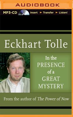In the Presence of a Great Mystery - Tolle, Eckhart (Read by)