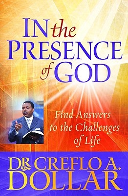 In the Presence of God: Find Answers to the Challenges of Life - Dollar, Creflo, Dr.