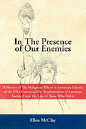 In the Presence of Our Enemies: A History of the Malignant Effects in American Schools of the Un's UNESCO and Its Tranformation of American Society Fr