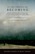 In the Process of Becoming: Analytic and Philosophical Perspectives on Form in Early Nineteenth-Century Music