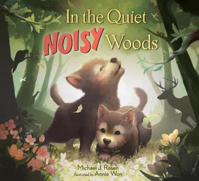 In the Quiet, Noisy Woods - Rosen, Michael J