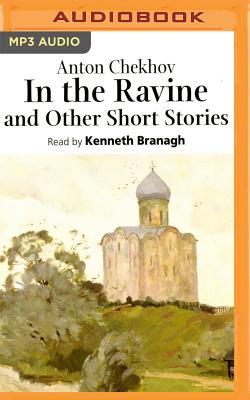 In the Ravine & Other Short Stories - Chekhov, Anton Pavlovich, and Branagh, Kenneth (Read by)