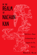 In the Realm of Nachan Kan: Postclassic Maya Archaeology at Laguna de On, Belize