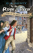 In the Reign of Terror: A Story of the French Revolution