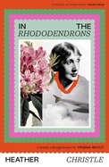 In the Rhododendrons: A Memoir with Appearances by Virginia Woolf