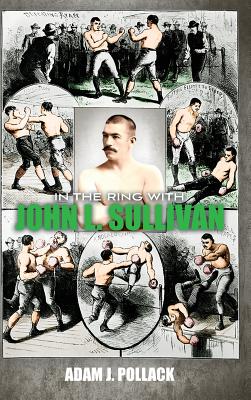 In the Ring With John L. Sullivan - Pollack, Adam J