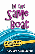 In the Same Boat: 55 Laugh Breaks for Frazzled Moms