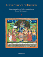 In the Service of Krishna: Illustrated Narratives of Eighty-Four Vaishnavas from a 1702 Manuscript in the Amit Ambalal Collection
