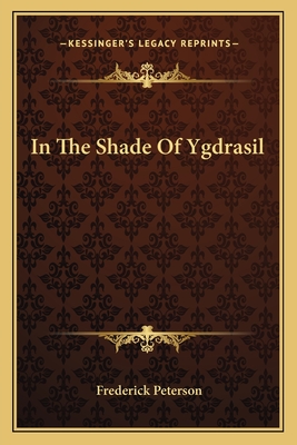 In The Shade Of Ygdrasil - Peterson, Frederick