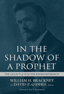 In the Shadow of a Prophet: The Legacy of Walter Rauschenbusch