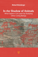 In the Shadow of Animals: What Sapiens Can Learn by Studying Other Living Beings