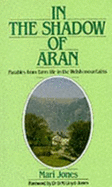 In the Shadow of Aran: Parables from Farm Life in the Welsh Mountains - Jones, Mari, and Lloyd-Jones, Bethan (Translated by), and Jones, B.L. (Translated by)