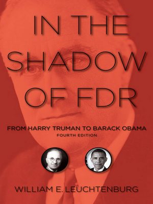 In the Shadow of FDR: From Harry Truman to Barack Obama - Leuchtenburg, William E