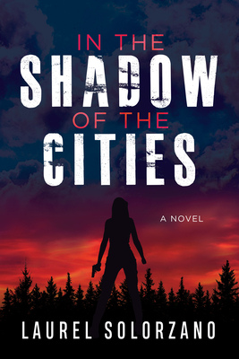 In the Shadow of the Cities, a Novel - Solorzano, Laurel