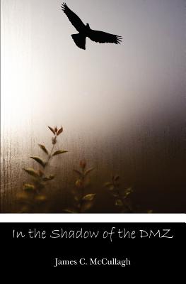 In the Shadow of the DMZ - McCullagh, James C