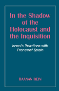 In the Shadow of the Holocaust and the Inquisition: Israel's Relations with Francoist Spain