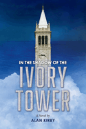 In the Shadow of the Ivory Tower: A Novel by Alan Kirby Volume 2