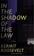 In the Shadow of the Law - Roosevelt, Kermit, and Wasson, Craig (Read by)