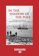 In the Shadow of the Pole: An Early History of Arctic Expeditions, 1871-1912