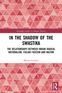 In the Shadow of the Swastika: The Relationships Between Indian Radical Nationalism, Italian Fascism and Nazism