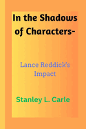 In the Shadows of Characters-: Lance Reddick's Impact