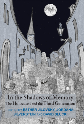 In the Shadows of Memory: The Holocaust and the Third Generation - Slucki, David (Editor), and Silverstein, Jordana (Editor), and Jilovsky, Esther (Editor)