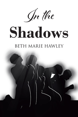 In the Shadows - Hawley, Beth Marie