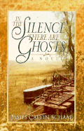 In the Silence There Are Ghosts - Schaap, James Calvin