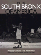 In the South Bronx of America - Rosenthal, Mel (Photographer), and Paley, Grace (Introduction by)