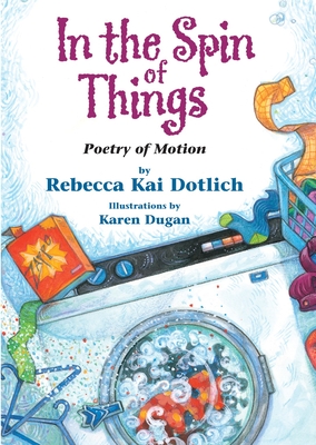 In the Spin of Things: Poetry of Motion - Dotlich, Rebecca Kai