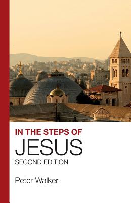 In the Steps of Jesus: Second Edition - Walker, Peter