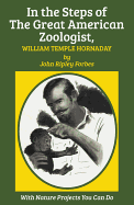 In the Steps of The Great American Zoologist, William Temple Hornaday