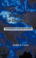 In The Still of the Night: A Compilation of My Life in Poetry