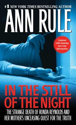 In the Still of the Night: The Strange Death of Ronda Reynolds and Her Mother's Unceasing Quest for the Truth - Rule, Ann