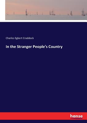 In the Stranger People's Country - Craddock, Charles Egbert