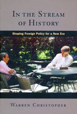 In the Stream of History: Shaping Foreign Policy for a New Era - Christopher, Warren