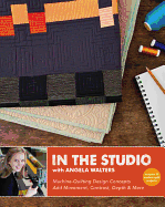 In the Studio with Angela Walters: Machine-Quilting Design Concepts - Add Movement, Contrast, Depth & More