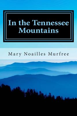 In the Tennessee Mountains - Murfree, Mary Noailles