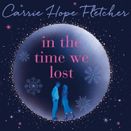 In the Time We Lost: the brand-new uplifting and breathtaking love story from the Sunday Times bestseller